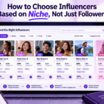 How to Choose Influencers Based on Niche, Not Just Followers
